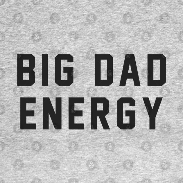 BIG DAD ENERGY by BodinStreet